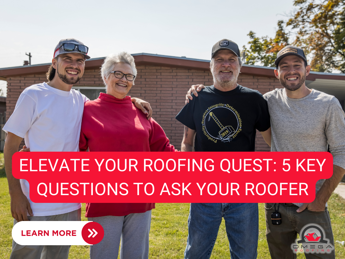 Elevate Your Roofing Quest 5 Key Questions To Ask Your Roofer Omega Roofing Llc